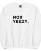 Not Yeezy Fashion Designer Sweatshirt